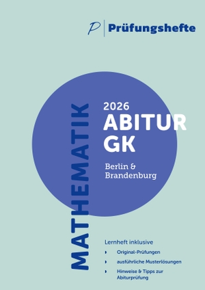 Prüfungsheft - 2026 Mathematik Abitur Grundkurs - Berlin und Brandenburg - Original-Prüfungen und Lösungen. Prüfungshefte Verlag, 2025.
