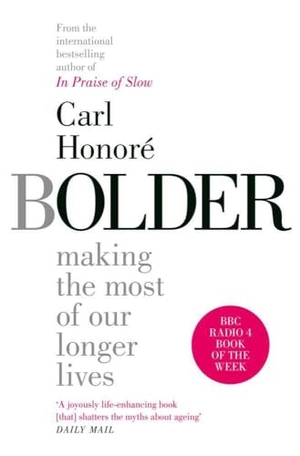 Honore, Carl. Bolder. Simon & Schuster Ltd, 2019.