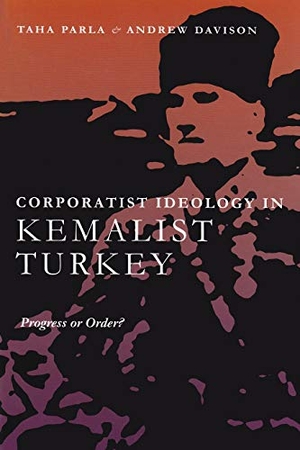 Parla, Taha / Andrew Davison. Corporatist Ideology in Kemalist Turkey - Progress or Order?. Syracuse University Press, 2004.