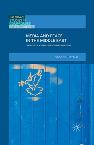 Tiripelli, Giuliana. Media and Peace in the Middle East - The Role of Journalism in Israel-Palestine. Palgrave Macmillan UK, 2018.