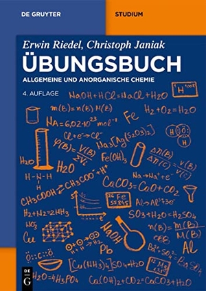 Riedel, Erwin / Christoph Janiak. Übungsbuch - Allgemeine und Anorganische Chemie. Walter de Gruyter, 2022.
