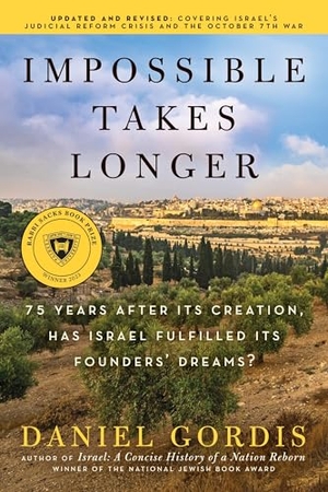 Gordis, Daniel. Impossible Takes Longer - 75 Years After Its Creation, Has Israel Fulfilled Its Founders' Dreams?. HarperCollins, 2024.