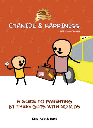 Mcelfatrick, Dave / Wilson, Kris et al. Cyanide & Happiness: A Guide to Parenting by Three Guys With No Kids - 20th Anniversary. Boom! Studios, 2025.
