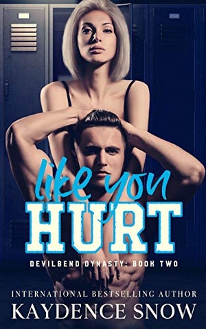 Snow, Kaydence. Like You Hurt - An Enemies to Lovers Romance. Katarina Smythe, 2020.