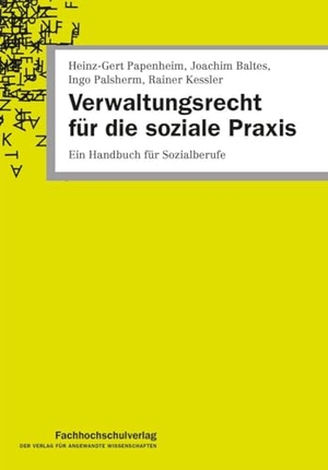 Baltes, Joachim / Kessler, Rainer et al. Verwaltungsrecht für die soziale Praxis - Ein Handbuch für Sozialberufe. Fachhochschulverlag, 2024.