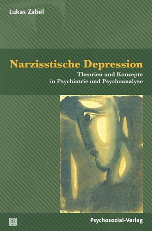 Zabel, Lukas. Narzisstische Depression - Theorien und Konzepte in Psychiatrie und Psychoanalyse. Psychosozial Verlag GbR, 2019.