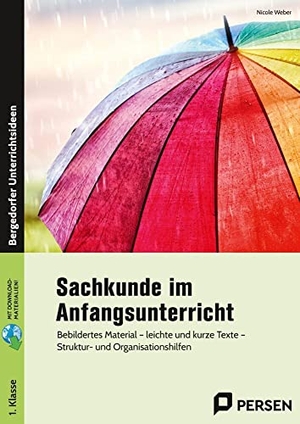 Weber, Nicole. Sachkunde im Anfangsunterricht - Bebildertes Material - leichte und kurze Texte - Struktur- und Organisationshilfen (1. Klasse). Persen Verlag i.d. AAP, 2022.