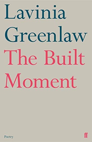 Greenlaw, Lavinia. The Built Moment. Faber & Faber, 2022.