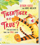 Tiger-Tiger, Is It True?