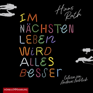 Rath, Hans. Im nächsten Leben wird alles besser - 2 CDs. Hörbuch Hamburg, 2020.