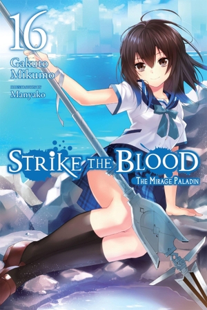 Mikumo, Gakuto. Strike the Blood, Vol. 16 (Light Novel) - The Mirage Paladin. Yen Press, 2020.
