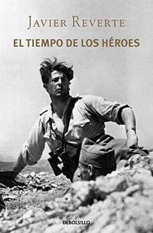 Reverte, Javier. El tiempo de los héroes. Debolsillo, 2014.