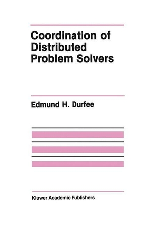 Durfee, Edmund H.. Coordination of Distributed Problem Solvers. Springer US, 2011.