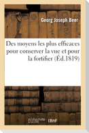Des moyens les plus efficaces pour conserver la vue et pour la fortifier lorsqu'elle s'est affaiblie