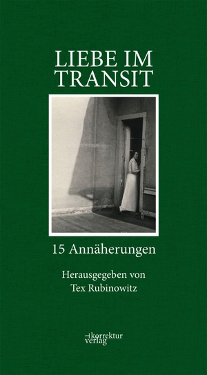 Schwingshandl, Katia / Sterblich, Ulrike et al. Liebe im Transit - 15 Annäherungen. Korrektur Verlag GmbH, 2026.