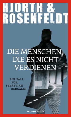 Michael Hjorth / Hans Rosenfeldt / Ursel Allenstein. Die Menschen, die es nicht verdienen. ROWOHLT Wunderlich, 2015.
