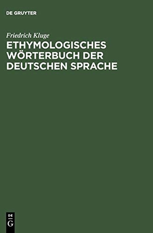 Kluge, Friedrich. Etymologisches Wörterbuch der deutschen Sprache. De Gruyter, 1905.