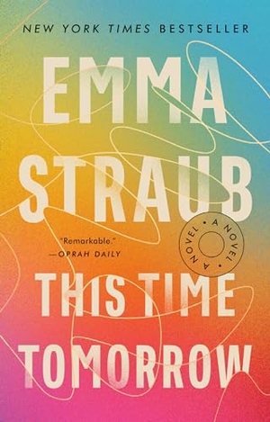 Straub, Emma. This Time Tomorrow - A Novel. Penguin LLC  US, 2024.