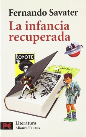 Savater, Fernando. La infancia recuperada. Alianza Editorial, 2005.