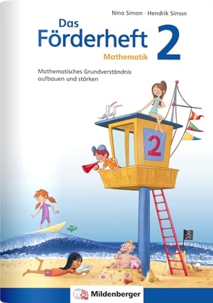Simon, Nina / Hendrik Simon. Das Förderheft 2 - Mathematisches Grundverständnis aufbauen und stärken / Klasse 2. Mildenberger Verlag GmbH, 2018.