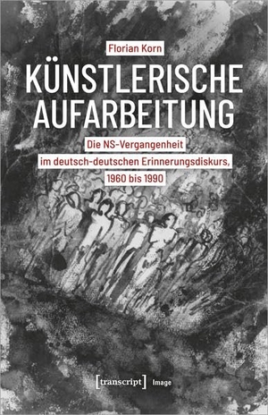 Korn, Florian. Künstlerische Aufarbeitung - Die NS-Vergangenheit im deutsch-deutschen Erinnerungsdiskurs, 1960 bis 1990. Transcript Verlag, 2022.