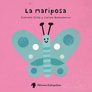 Ortiz Arroyo, María Estrella / Estrella Ortiz. La mariposa. Ediciones La Fragatina, 2015.