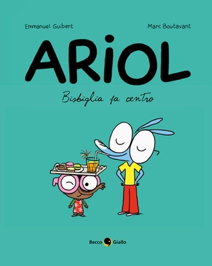 Guibert, Emmanuel / Marc Boutavant. Bisbiglia fa centro. Ariol. Vol. 5. Becco Giallo, 2020.