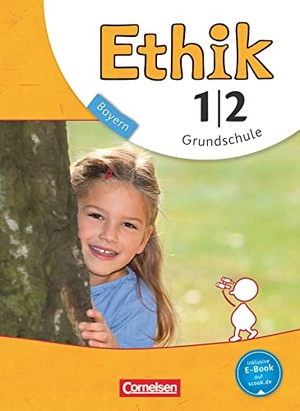 Balasch, Udo / Brüning, Barbara et al. Ethik 1./2. Jahrgangsstufe. Schülerbuch Grundschule Bayern. Cornelsen Verlag GmbH, 2014.