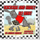 Tortoise and Hare? No Way!