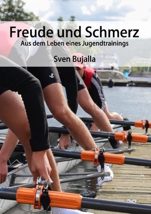 Bujalla, Sven. Freude und Schmerz - Aus dem Leben eines Jugendtrainings. Books on Demand, 2015.