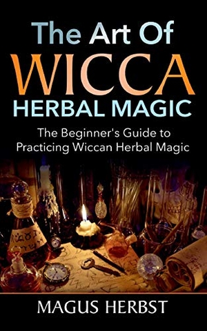 Herbst, Magus. The Art of Wicca Herbal Magic - The Beginner's Guide to Practicing Wiccan Herbal Magic. Books on Demand, 2021.