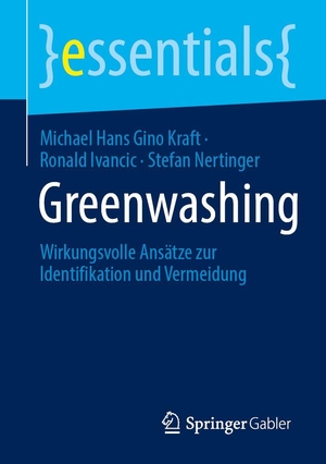 Kraft, Michael Hans Gino / Ivancic, Ronald et al. Greenwashing - Wirkungsvolle Ansätze zur Identifikation und Vermeidung. Springer-Verlag GmbH, 2024.