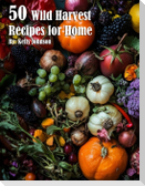 50 Wild Harvest Recipes for Home