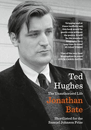 Bate, Jonathan. Ted Hughes - The Unauthorised Life. HarperCollins Publishers, 2016.