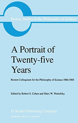 Wartofsky, Marx W. / Robert S. Cohen (Hrsg.). A Portrait of Twenty-five Years - Boston Colloquium for the Philosophy of Science 1960¿1985. Springer Netherlands, 1985.