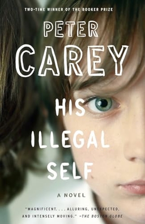 Carey, Peter. His Illegal Self. Knopf Doubleday Publishing Group, 2009.
