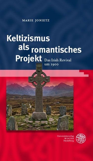 Jonietz, Marie. Keltizismus als romantisches Projekt - Das Irish Revival um 1900. Universitätsverlag Winter, 2026.