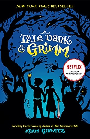 Gidwitz, Adam. A Tale Dark & Grimm. Penguin Young Readers Group, 2011.