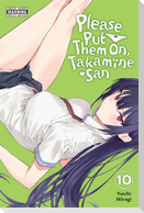 Please Put Them On, Takamine-San, Vol. 10