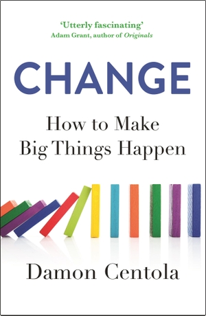 Centola, Damon. Change - How to Make Big Things Happen. Hodder And Stoughton Ltd., 2022.