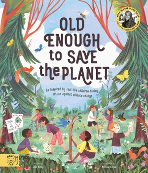 Kirby, Loll. Old Enough to Save the Planet - With a foreword from the leaders of the School Strike for Climate Change. Abrams & Chronicle Books, 2021.