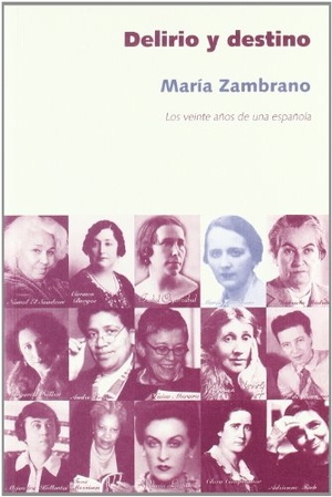 Zambrano, María. Deliro y destino : los veinte años de una española. Horas y Horas la Editorial, 2011.