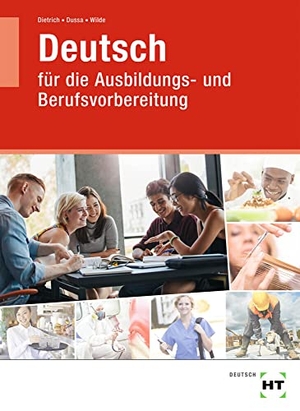 Dietrich, Ralf / Dussa, Antje et al. Lehr- und Arbeitsbuch Deutsch - für die Ausbildungs- und Berufsvorbereitung. Handwerk + Technik GmbH, 2021.