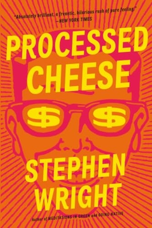 Wright, Stephen. Processed Cheese. Hachette Book Group, 2021.