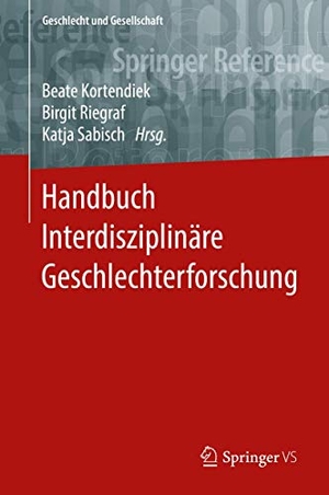 Kortendiek, Beate / Birgit Riegraf et al (Hrsg.). Handbuch Interdisziplinäre Geschlechterforschung. Springer VS, 2019.