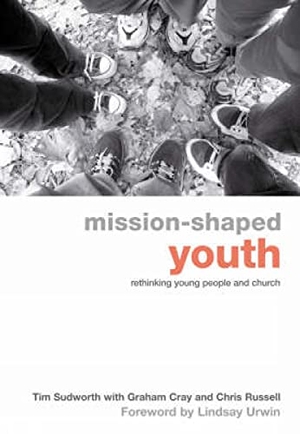 Sudworth, Tim / Cray, Graham et al. Mission-Shaped Youth - Rethinking Young People and Church. Hymns Ancient & Modern, 2007.