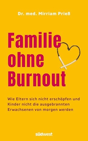 Prieß, Mirriam. Familie ohne Burnout - Wie Eltern sich nicht erschöpfen und Kinder nicht die ausgebrannten Erwachsenen von morgen werden. Suedwest Verlag, 2026.