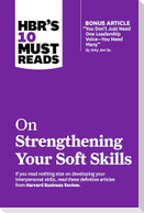 HBR's 10 Must Reads on Strengthening Your Soft Skills (with bonus article "You Don't Need Just One Leadership Voice--You Need Many" by Amy Jen Su)