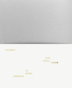 Bernard Plossu: The Still Hour. LA FABRICA, 2016.