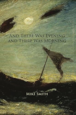 Smith, Mike. And There Was Evening and There Was Morning - Essays on Illness, Loss, and Love. Wtaw Press, 2017.